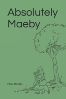 Absolutely Maeby B0B5KQKYXQ Book Cover