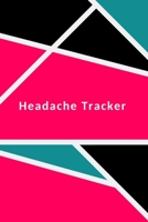 Headache Tracker: migraine tracking log book (60 days of monitoring symptoms, triggers, pain levels and relief management record keeper) 165639720X Book Cover