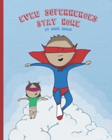 Even Superheroes Stay Home: A #StayHome Children's Book B08C9CYZFQ Book Cover