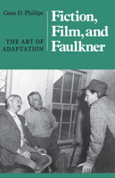 Fiction, Film, and Faulkner: The Art of Adaptation 1572331666 Book Cover