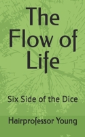 The Flow of Life: Six Side of the Dice B0FPRMBK3P Book Cover