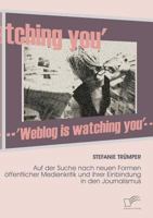 Weblog Is Watching You: Auf Der Suche Nach Neuen Formen öffentlicher Medienkritik Und Ihrer Einbindung In Den Journalismus (German Edition) 3836660806 Book Cover