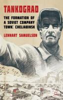Tankograd: The Formation of a Soviet Company Town: Cheliabinsk, 1900s-1950s 0230208878 Book Cover