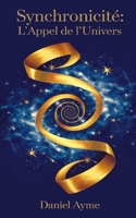 Synchronicité : L'Appel de l'Univers (French Edition) B0DRDBVTKM Book Cover