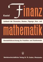 Finanzmathematik: Zinseszinz-, Renten-, Tilgungs-, Kurs- Und Rentabilitatsrechnung. Lehrbuch Fur Praktiker Und Studierende 3322979326 Book Cover