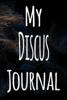 My Discus Journal: The perfect gift for the fish keeper in your life - 119 page lined journal! 1699641110 Book Cover