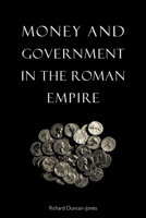 Money and Government in the Roman Empire 0521648297 Book Cover