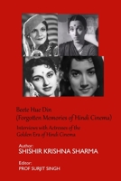 Beete Hue Din (Forgotten Memories of Hindi Cinema): Interviews with Actresses of the Golden Era of Hindi Cinema 1651014779 Book Cover