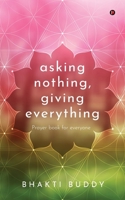 asking nothing, giving everything: Prayer book for everyone B0D3WQ35PL Book Cover