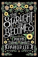 Starlight She Becomes: Poems 1771684143 Book Cover