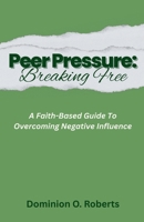 Peer Pressure: Breaking Free B0FQ8WMM55 Book Cover