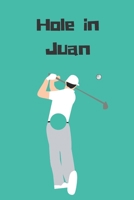 Hole in Juan | Notebook: Golf gifts for golf lovers, men, women, boys and girls | Lined notebook/journal/diary/logbook/jotter 1701308517 Book Cover