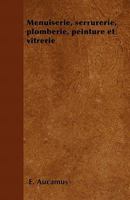 Menuiserie, Serrurerie, Plomberie, Peinture Et Vitrerie 1019063572 Book Cover