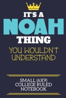 It's A Noah Thing You Wouldn't Understand Small (6x9) College Ruled Notebook: A cute book to write in for any book lovers, doodle writers and budding authors! 1700261096 Book Cover