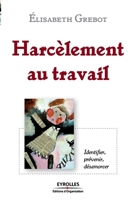 Harcèlement au travail: Identier, prévenir, désamorcer (French Edition) 2212538308 Book Cover