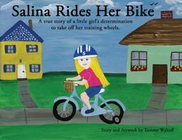 Salina Rides Her Bike: A True Story of a Little Girl's Determination to Take Off Her Training Wheels. 1977207324 Book Cover