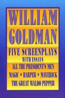 William Goldman: Five Screenplays with Essays 1557832668 Book Cover
