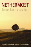 Nethermost: Missionary Miracles in Lowly Places 0990638707 Book Cover