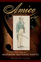 Amico: The Life of Giovanni Battista Viotti 0195372409 Book Cover