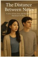 The Distance Between Notes: A story of love, loss, and the music that keeps us alive B0G146VC8B Book Cover