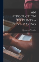 An Introduction to Prints & Print-making 1013881427 Book Cover