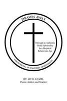 DRAWN AWAY: COUNTERING AN UNGODLY SPIRITUALITY 1466956097 Book Cover