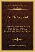 The Nibelungenled: Translated From The Middle High German With An Introductory Sketch And Notes 0548440204 Book Cover