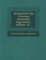 Zeitschrift Des Vereines Deutscher Ingenieure, Volume 12... 1249987822 Book Cover