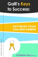Galli's Keys to Success: Optimize Your College Career! 1686817096 Book Cover