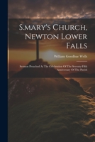 S.mary's Church, Newton Lower Falls: Sermon Preached At The Celebration Of The Seventy-fifth Anniversary Of The Parish 1022361635 Book Cover