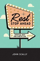 Rest Stop Ahead: Spiritual Rest for a Hectic Life B0CK3MYN6D Book Cover