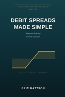 Debit Spreads Made Simple: A Defined-Risk Way to Trade Direction — Bull Call and Bear Put Spreads, and How to Stop Overpaying for a Market View (The Defined-Risk Options Library) B0H77KQZZK Book Cover
