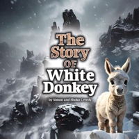 The Story of White Donkey: by Simon and Shoko Creedy 192256267X Book Cover