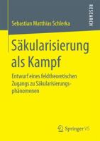 Sakularisierung ALS Kampf: Entwurf Eines Feldtheoretischen Zugangs Zu Sakularisierungsphanomenen 3658157534 Book Cover