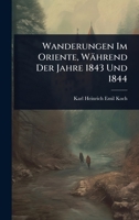Wanderungen Im Oriente, Während Der Jahre 1843 Und 1844 (German Edition) 1023698420 Book Cover