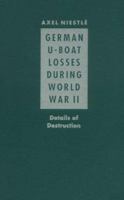 German U-Boat Losses During World War II: Details of Destruction 1557506418 Book Cover