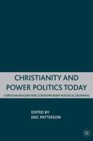 Christianity and Power Politics Today: Christian Realism and Contemporary Political Dilemmas 0230602649 Book Cover