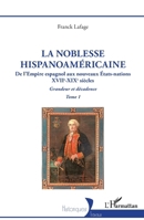 La noblesse hispanoaméricaine: De l’Empire espagnol aux nouveaux États-nations - Grandeur et décadence Tome 1 (Historiques) 2336557096 Book Cover