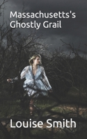 Massachusetts's Ghostly Grail B0CQSR6SZ3 Book Cover