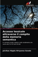 Accesso lessicale attraverso il compito della memoria semantica: In normali scuole a basso e alto rendimento che vanno dai 5 ai 10 anni di età 6202749733 Book Cover