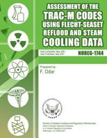 Assessment of the Trac-M Codes Using Flecht-Seaset Reflood and Steam Cooling Data 1499644310 Book Cover