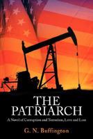 The Patriarch: A Novel of Corruption and Terrorism, Love and Loss 059544881X Book Cover