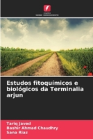 Estudos fitoquímicos e biológicos da Terminalia arjun (Portuguese Edition) 6209863035 Book Cover