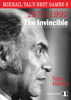Mikhail Tal’s Best Games 3, 2nd Edition: The Invincible (Mikhail Tal’s Best Games, 3) 1784832715 Book Cover