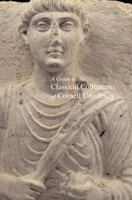 A Guide to the Classical Collections of Cornell University 1934260088 Book Cover