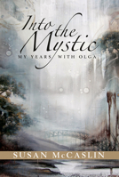 Into the Mystic: My Years with Olga 1771331887 Book Cover