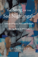 The Song of the Sad Nightingale: A Poem of Space, Time and Twilight: A Long Poem in 505 Parts B0CNDYHDD3 Book Cover