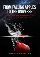 From Falling Apples to the Universe: A Guide for New Perspectives on Gravity and Gravitation 1649908253 Book Cover