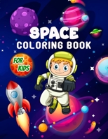 Space Coloring Book for Kids: Perfect Space Activity Book for Kids, Boys and Girls, Great Space Gifts for Children and Toddlers who love to dive into the magical space and enjoy with friends 163998805X Book Cover