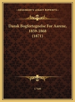Dansk Bogfortegnelse For Aarene, 1859-1868 (1871) 1167568761 Book Cover
